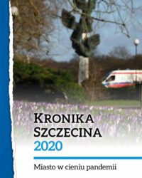 Kronika Szczecina 2020 - miasto w cieniu pandemii